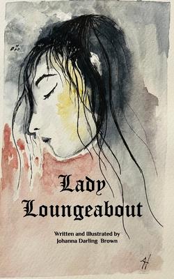 Lady Loungeabout: A Fairytale for Daughters of Eve