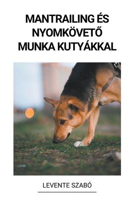 Mantrailing s Nyomkvet&#337; Munka Kutykkal