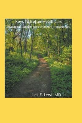 Keys to Better Healthcare: A Guide for Patients and Healthcare Professionals