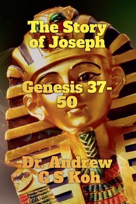 The Story of Joseph: Genesis 37-50