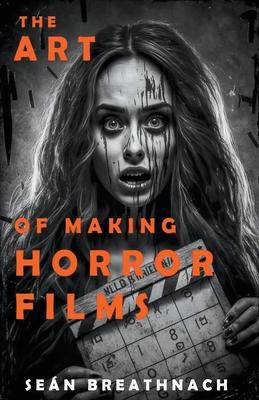 The Art of Making Horror Films