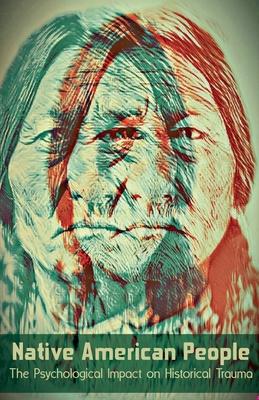 Native American People The Psychological Impact of Historical Trauma