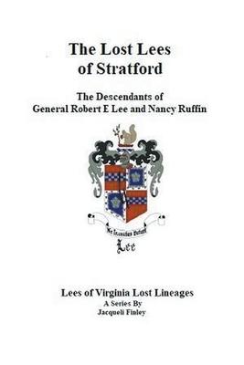 The Lost Lees of Stratford the Descendants of General Robert E Lee and Nancy Ruffin Subscription