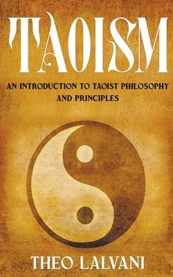 Taoism: An Introduction to Taoist Philosophy and Principles