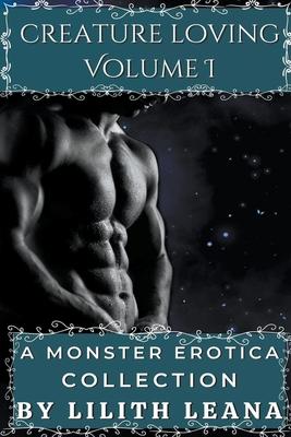 Creature Loving Volume 1: A Monster Erotica Collection