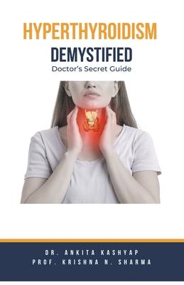 Hyperthyroidism Demystified: Doctor's Secret Guide