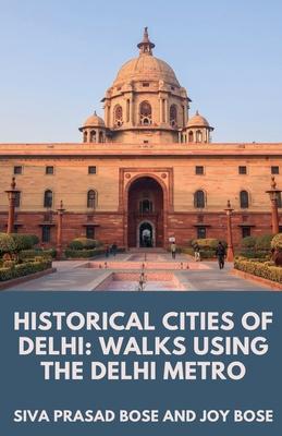 Historical Cities of Delhi: Walks Using the Delhi Metro Subscription
