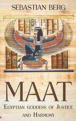 Maat: Egyptian Goddess of Justice and Harmony