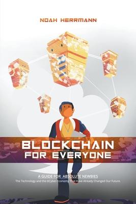 Blockchain for Everyone: A Guide for Absolute Newbies