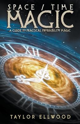 Space/Time Magic: A Guide to Practical Probability Magic