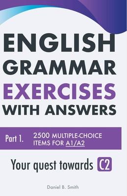 English Grammar Exercises with answers Part 1: Your quest towards C2