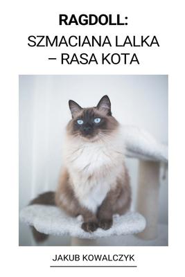 Ragdoll: (Szmaciana Lalka - Rasa Kota)