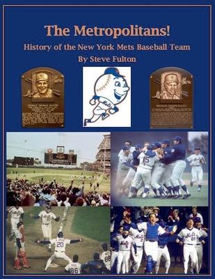 The Metropolitans! History of the New York Mets Baseball Team