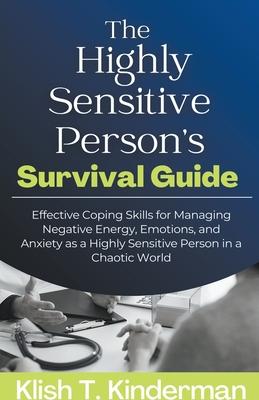 The Highly Sensitive Person's Survival Guide