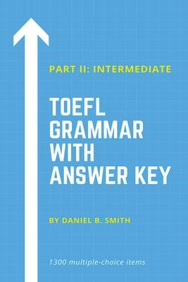 TOEFL Grammar With Answer Key Part II: Intermediate