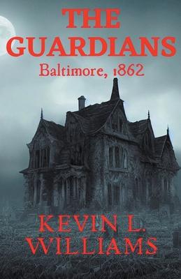 The Guardians: Baltimore, 1862