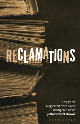 Reclamations: Essays on Neglected Novels and Endangered Ideas Subscription