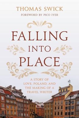 Falling Into Place: A Story of Love, Poland, and the Making of a Travel Writer Subscription