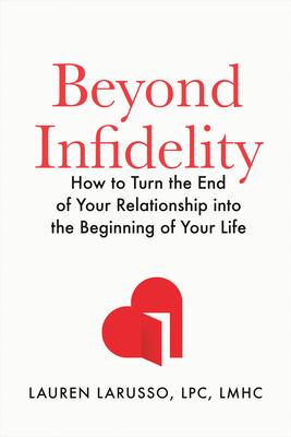 Beyond Infidelity: How to Turn the End of Your Relationship Into the Beginning of Your Life Subscription