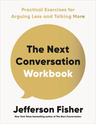 The Next Conversation Workbook: Practical Exercises for Arguing Less and Talking More Subscription