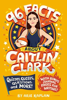96 Facts about Caitlin Clark: Quizzes, Quotes, Questions, and More! with Bonus Journal Pages for Writing! Subscription