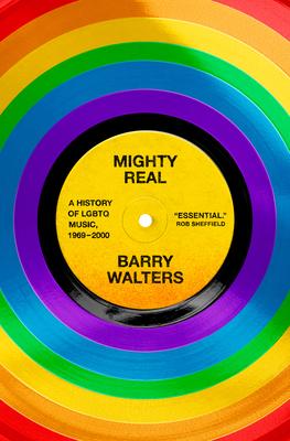 Mighty Real: A History of LGBTQ Music, 1969-2000 Subscription