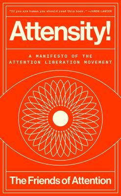 Attensity!: A Manifesto of the Attention Liberation Movement Subscription