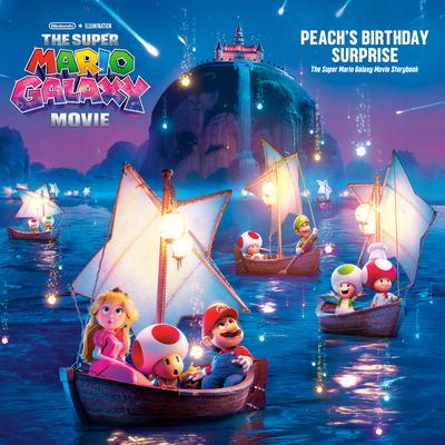 The Super Mario Galaxy Movie: Peach's Birthday Surprise: The Super Mario Galaxy Movie Storybook Subscription