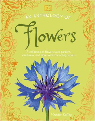 An Anthology of Flowers: A Collection of Flowers from Gardens, Mountains and More, with Fascinating Secrets Subscription