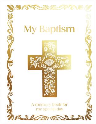 My Baptism: Hardcover Baptism Gift with Journal Pages, Prayers & Photo Pages Subscription