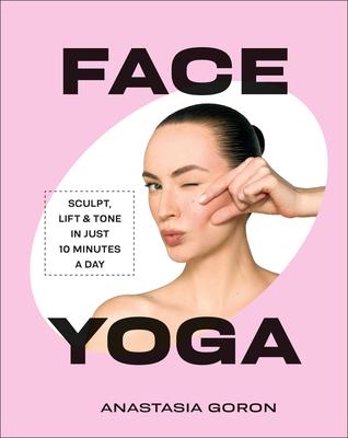 Face Yoga: Sculpt, Lift & Tone in Just 10 Minutes a Day Subscription