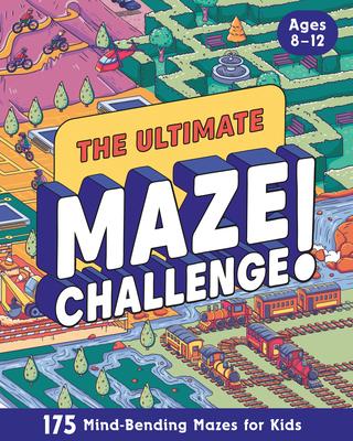 The Ultimate Maze Challenge!: 175 Mind-Bending Mazes for Kids (Hours of Fun, Screen-Free Activities) Subscription