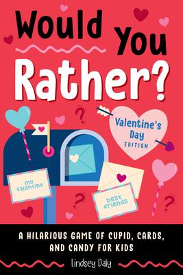 Would You Rather? Valentine's Day Edition: A Hilarious Game of Cupid, Cards, and Candy for Kids Subscription
