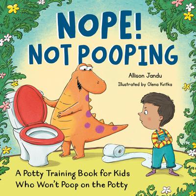 Nope! Not Pooping: A Potty Training Book for Kids Who Won't Poop on the Potty Subscription