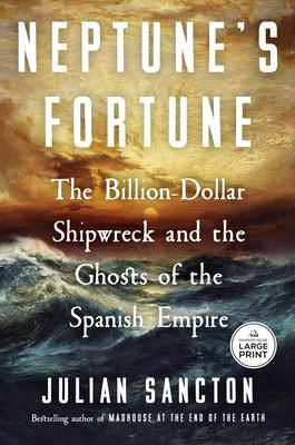 Neptune's Fortune: The Billion-Dollar Shipwreck and the Ghosts of the Spanish Empire Subscription