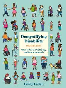 Demystifying Disability: What to Know, What to Say, and How to Be an Ally
