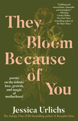 They Bloom Because of You: Poems on the Infinite Love, Growth, and Magic of Motherhood Subscription