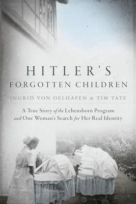Hitler's Forgotten Children: A True Story of the Lebensborn Program and One Woman's Search for Her Real Identity Subscription