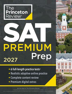 Princeton Review SAT Premium Prep, 2027: 6 Full-Length Practice Tests (3 in Book + 3 Adaptive Tests Online) + Online Flashcards + Review & Tools Subscription