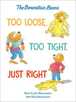 Too Loose, Too Tight, Just Right (Berenstain Bears)