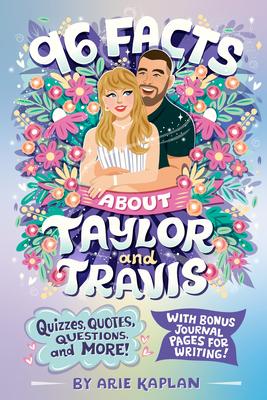 96 Facts about Taylor and Travis: Quizzes, Quotes, Questions, and More! with Bonus Journal Pages for Writing! Subscription