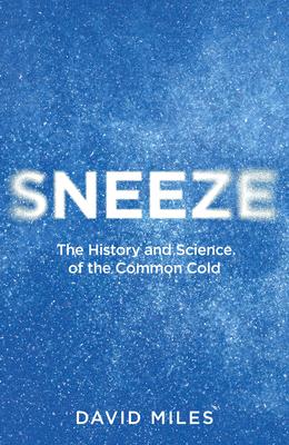 Sneeze: The History and Science of the Common Cold Subscription
