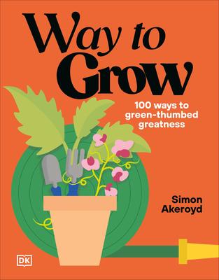 Way to Grow: Over 100 Hacks for Green-Thumbed Greatness Subscription