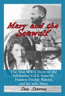 Mary and the Seawolf: The true WWII story of the U.S.S. Seawolf, Fearless Freddy Wareder, and his wife mary. Subscription