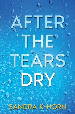 After the Tears Dry: A Literary Suspense Novel