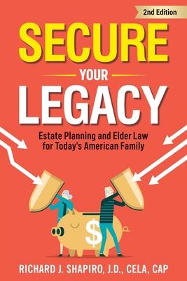 Secure Your Legacy: Estate Planning and Elder Law for Today's American Family