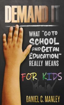 Demand It For Kids: What Go To School And Get An Education Really Means