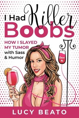 I Had Killer Boobs: How I Slayed My Tumor with Sass & Humor Subscription