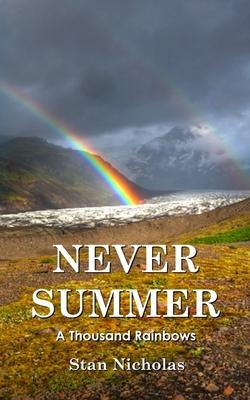 Never Summer: A Thousand Rainbows