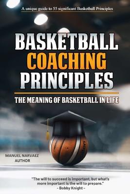 Basketball Coaching Principles: The Meaning of Basketball in Life Subscription